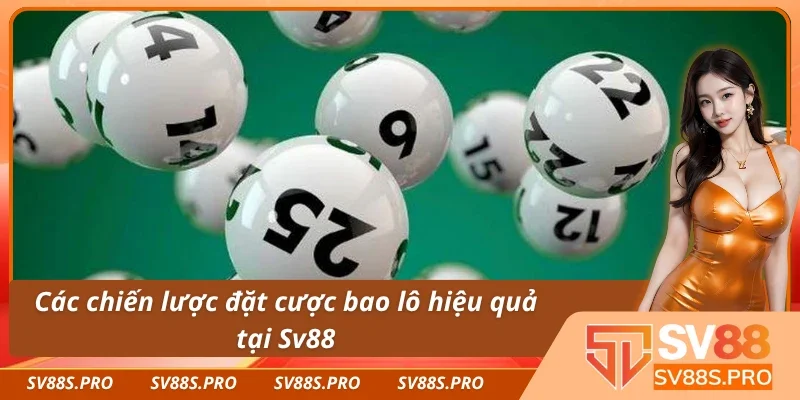 Các chiến lược đặt cược bao lô Sv88 là gì
