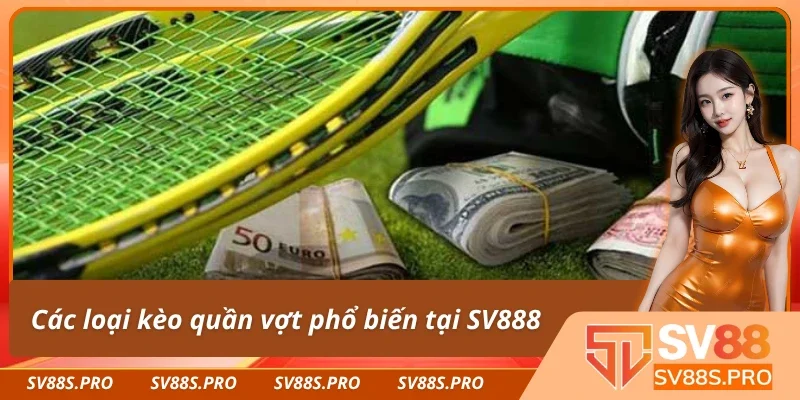 Tham khảo các loại kèo sau khi nắm vững cách chơi quần vợt