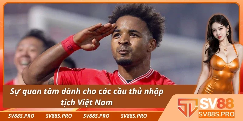 Sự ưu ái của người hâm mộ dành cho các cầu thủ nhập tịch