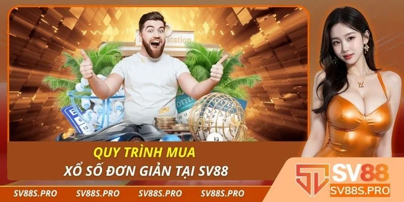 Quy trình mua xổ số đơn giản tại Sv88