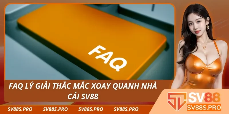 Giải đáp thắc mắc quen thuộc trước khi trải nghiệm SV88