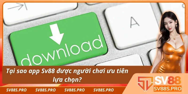 Tải app Sv88 có gì hấp dẫn?