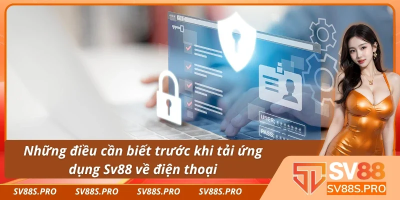 Tải app Sv88 không khó với các lưu ý quan trọng